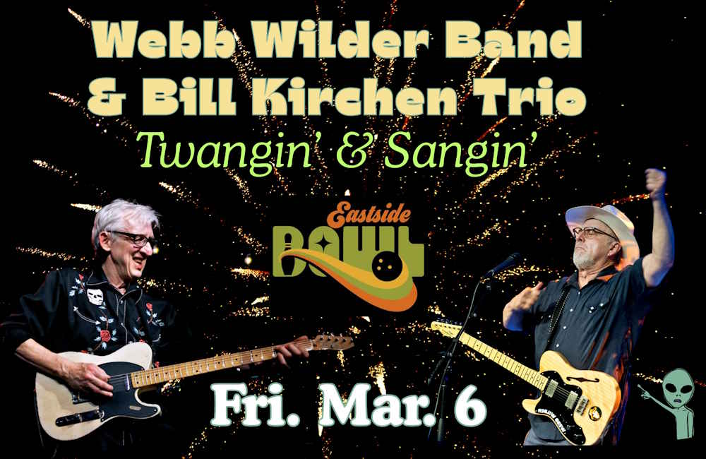 Webb Wilder Bill Kirchen Eastside Bowl March 6th 2026